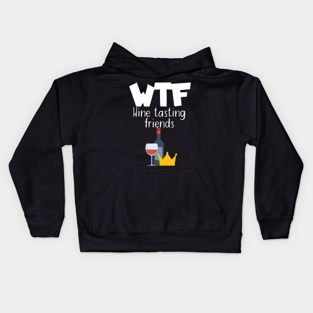 WTF Wine tasting friends Kids Hoodie by maxcode